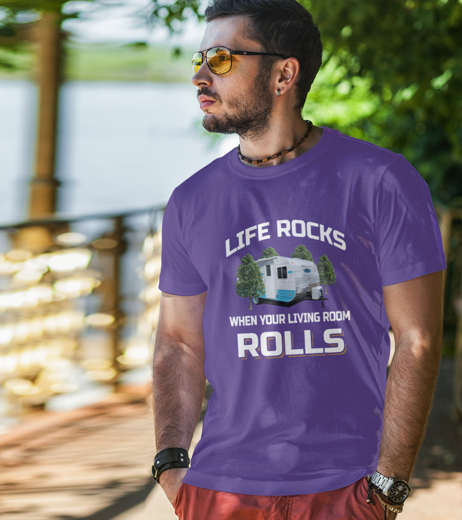 Life Rocks When Your Living Room Rolls Riverside Camper Fun T-Shirt