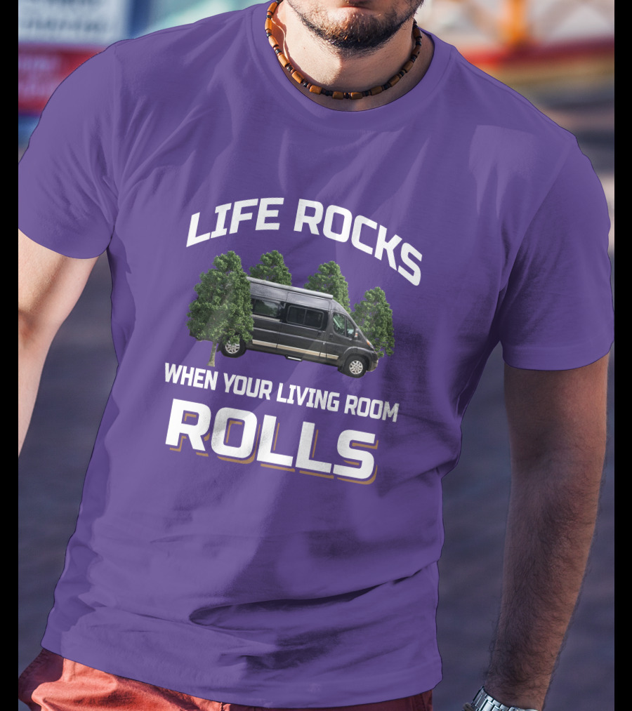 LIFE ROCKS WHEN YOUR LIVING ROOM ROLLS Travato Van Camper Trees T-Shirt
