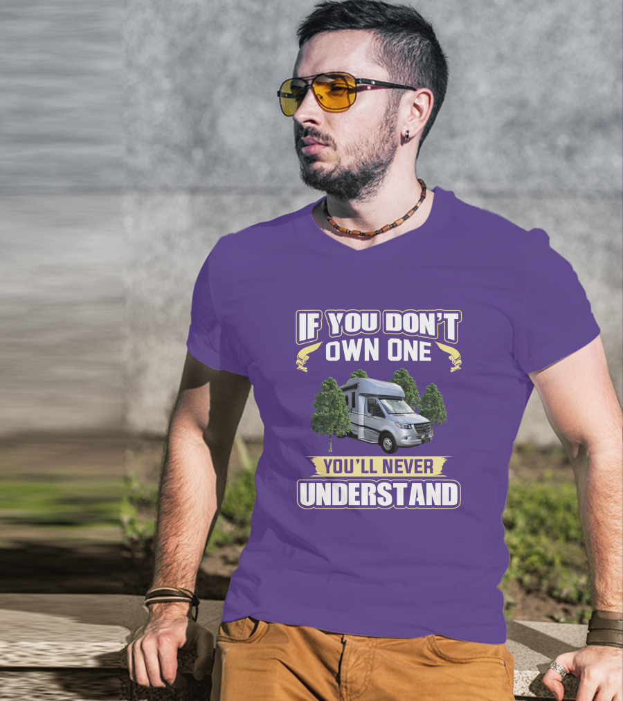 If You Don't Own One You'll Never Understand Tiffin Wayfarer RV T-Shirt