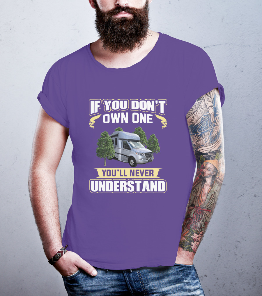 If You Don't Own One You'll Never Understand Tiffin Wayfarer RV T-Shirt