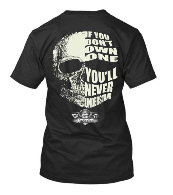 If You Don't Own One You'll Never Understand Yamaha V Star 1300 Skull T-Shirt