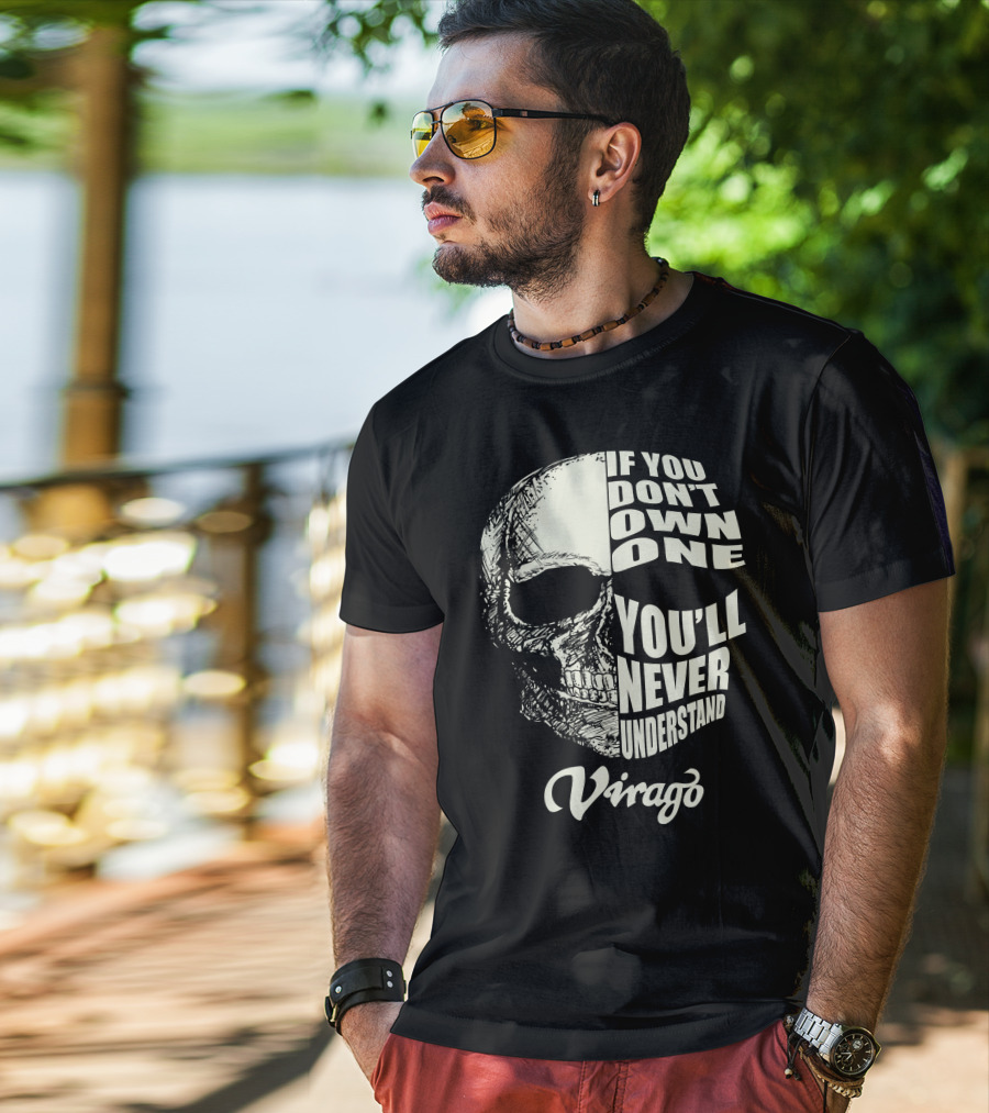 If You Don't Own One You'll Never Understand Virago T-Shirt