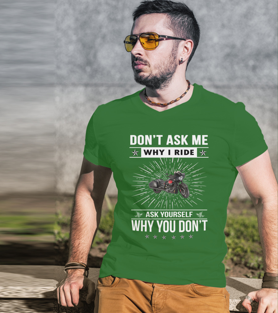 Don't Ask ME Why I Ride Ask Yourself Why You Don't Moto Guzzi Mgx T-Shirt