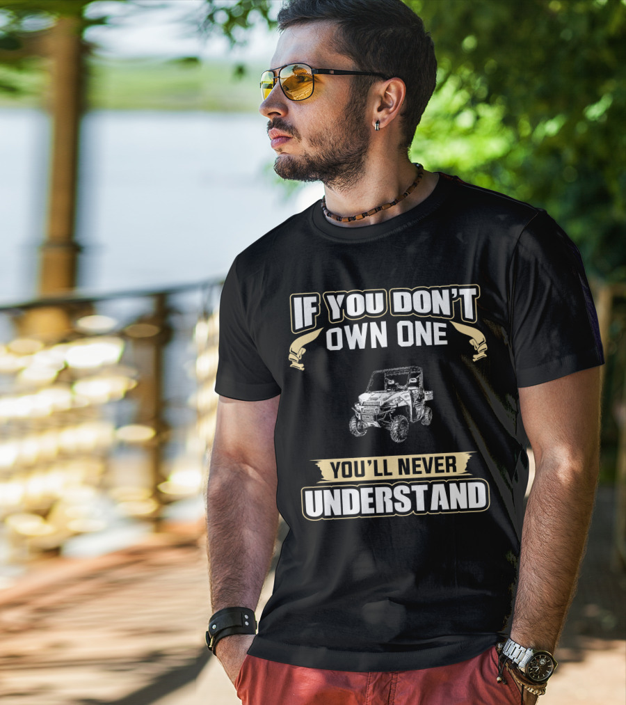 If You Don't Own One You'll Never Understand Off-Road Vehicle T-Shirt