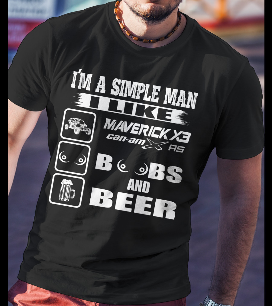 I'm A Simple Man I Like Maverick X3 Can-Am XRS Boobs And Beer T-Shirt