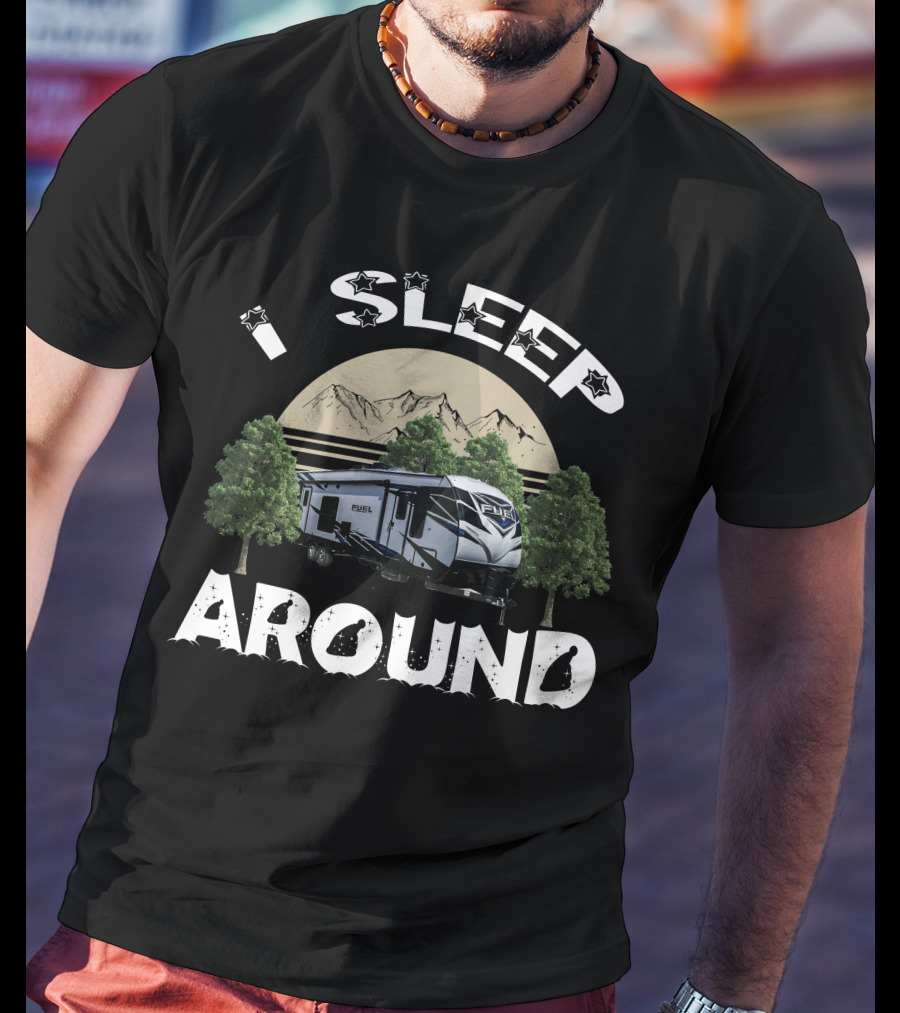 I Sleep Around Heartland Toy Haulers Fuel Mountain Camping T-Shirt