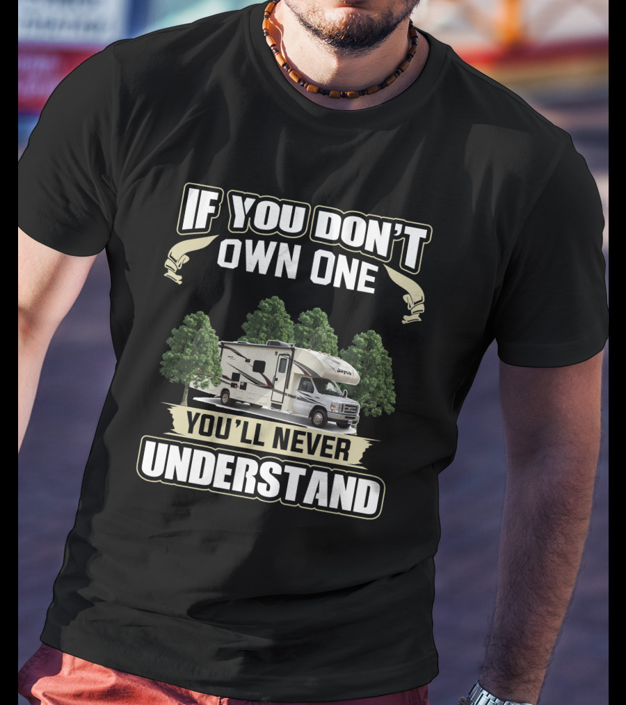 If You Don't Own One You'll Never Understand Jayco Redhawk T-Shirt