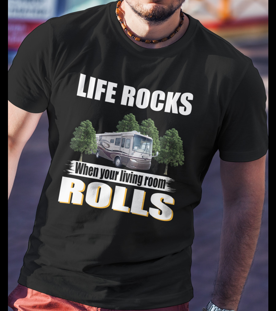 LIFE ROCKS When Your Living Room Rolls Newmar Kountry Star T-Shirt