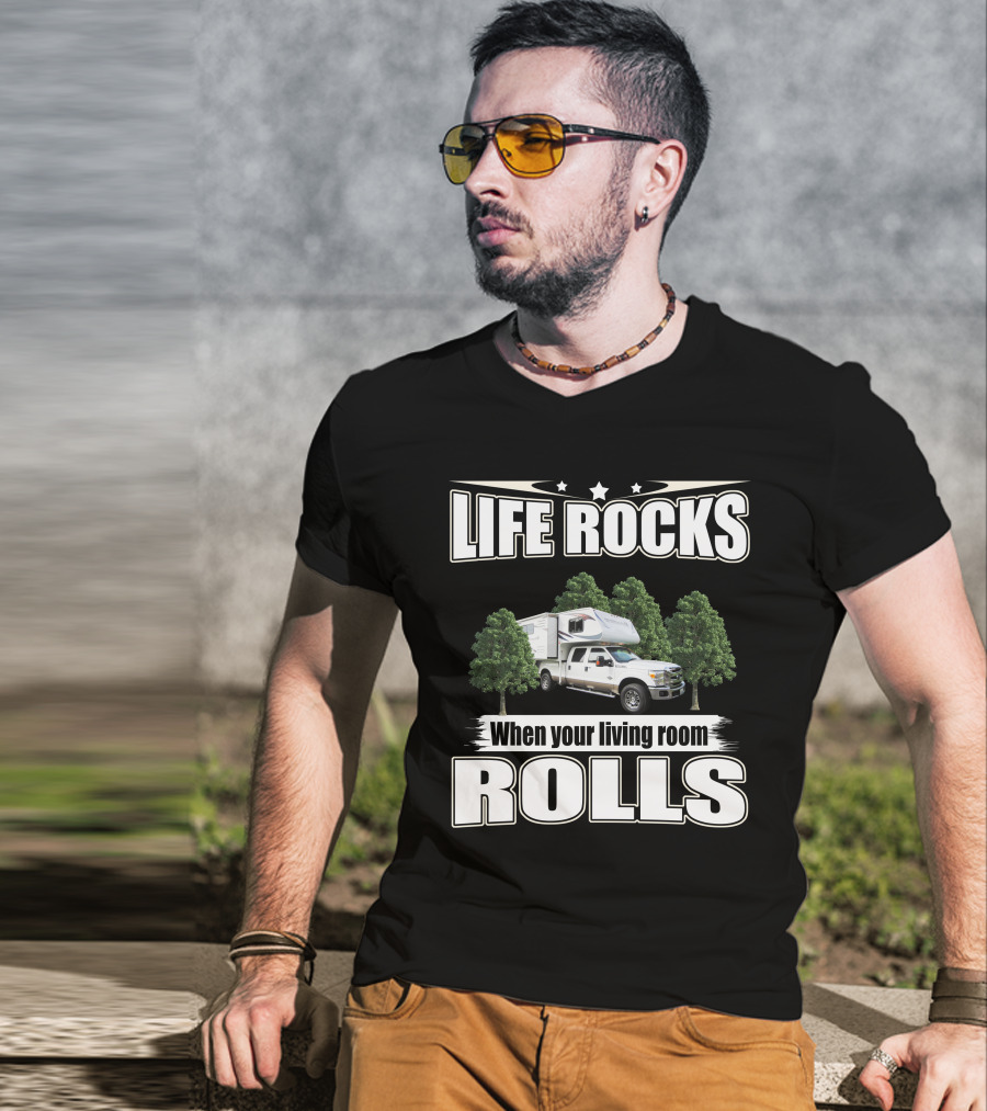 Life Rocks When Your Living Room Rolls Adventure Truck Camper T-Shirt