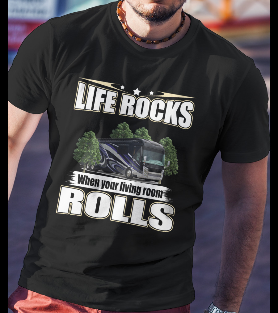 LIFE ROCKS When Your Living Room Rolls Entegra Anthem T-Shirt