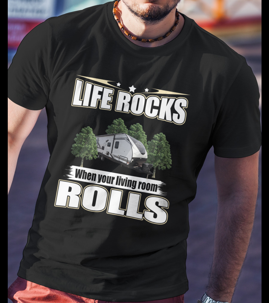 LIFE ROCKS When Your Living Room Rolls Coachmen Spirit Ultra Lite 2557RB T-Shirt