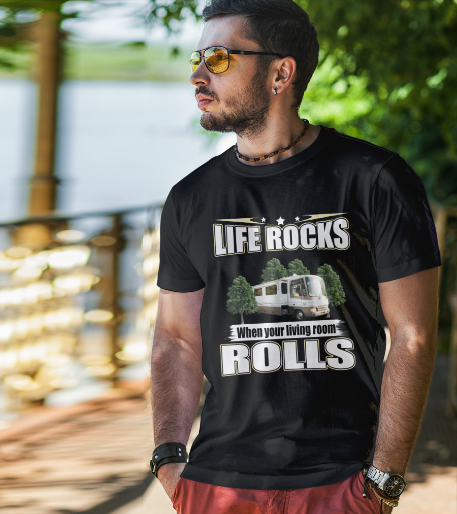 LIFE ROCKS When Your Living Room ROLLS Fleetwood PA 37s RV T-Shirt