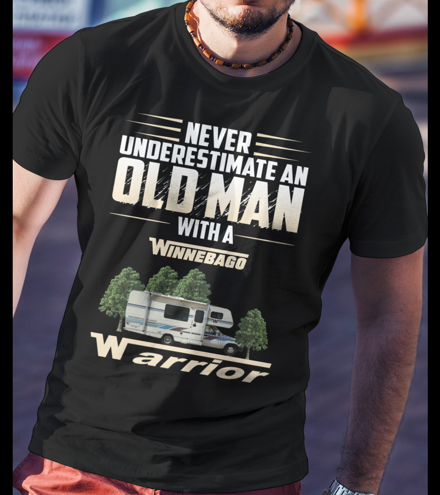 Never Underestimate An Old Man With A Winnebago Warrior T-Shirt