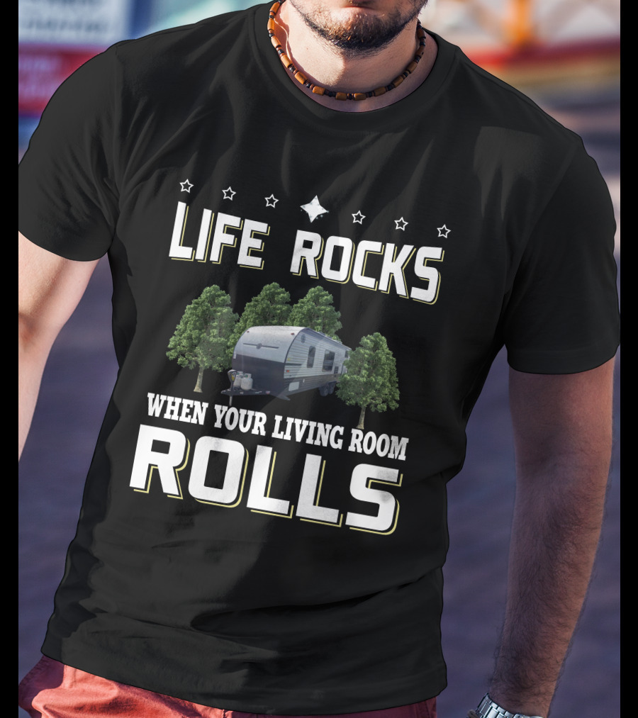 LIFE ROCKS WHEN YOUR LIVING ROOM ROLLS Viking Ultra Lite 21BH Camper Trailer Adventure T-Shirt