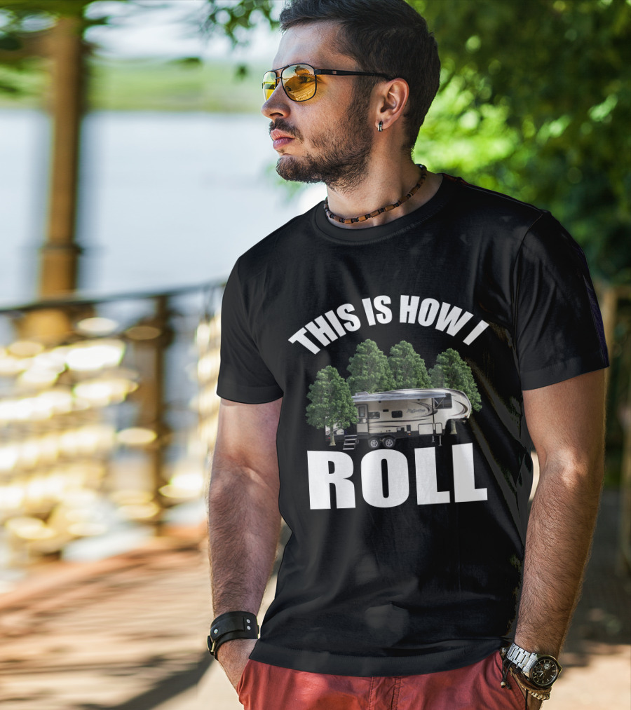 This Is How I Roll Camper RV Forest Adventure T-Shirt