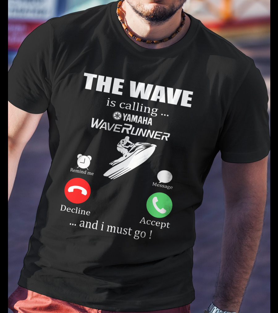 The Wave Is Calling Yamaha WaveRunner Decline Accept T-Shirt