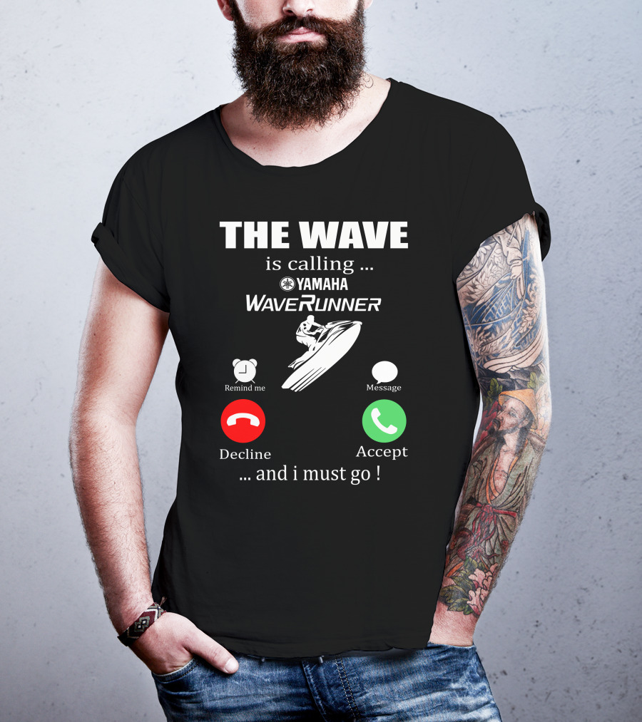 The Wave Is Calling Yamaha WaveRunner Decline Accept T-Shirt