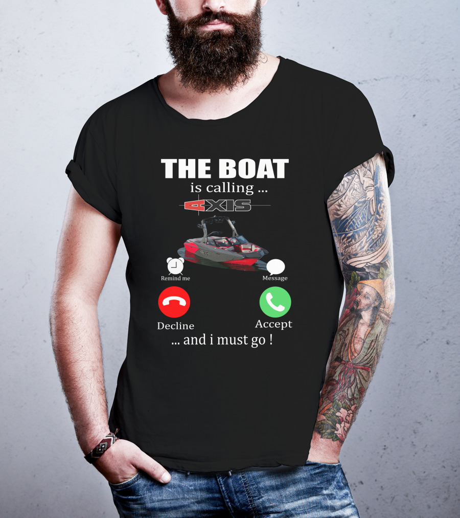 The Boat Is Calling Axis Remind ME Message Decline Accept And I Must Go T-Shirt
