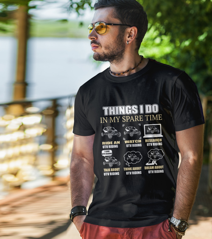 Things I Do In My Spare Time Ride An Utv Maverick X3 Watch Research Talk About Think About Dream About Utv Riding T-Shirt
