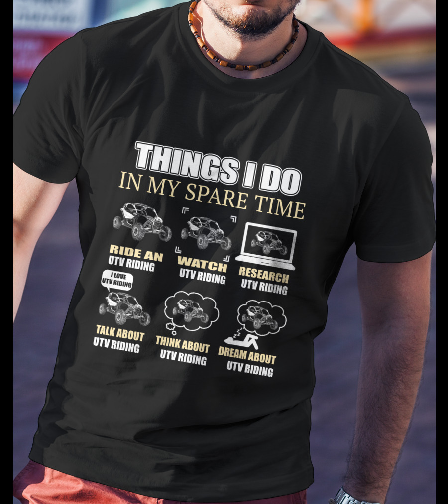 Things I Do In My Spare Time Ride An Utv Maverick X3 Watch Research Talk About Think About Dream About Utv Riding T-Shirt