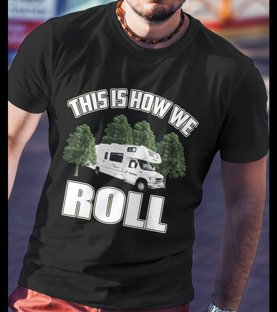 This Is How We Roll RV Camper Adventure T-Shirt