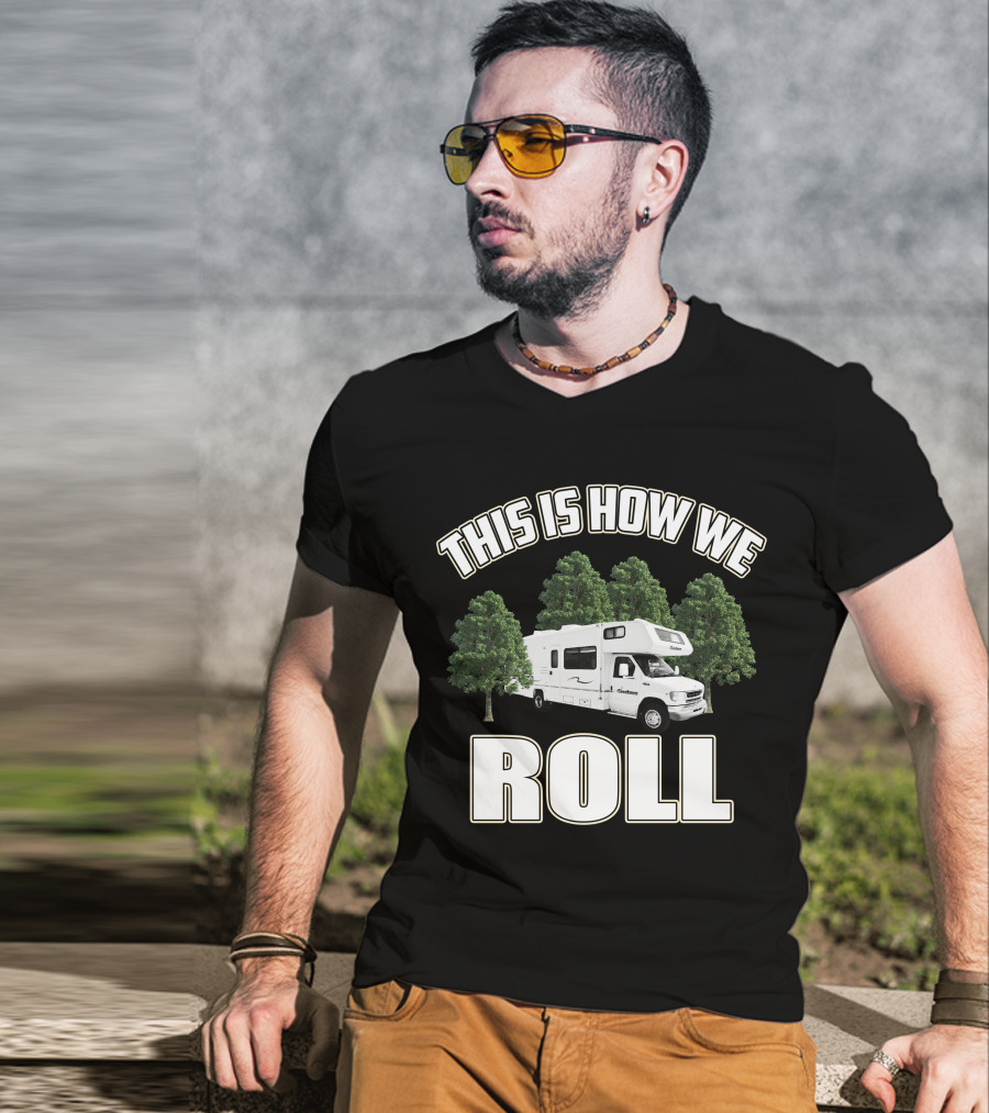 This Is How We Roll RV Camper Adventure T-Shirt