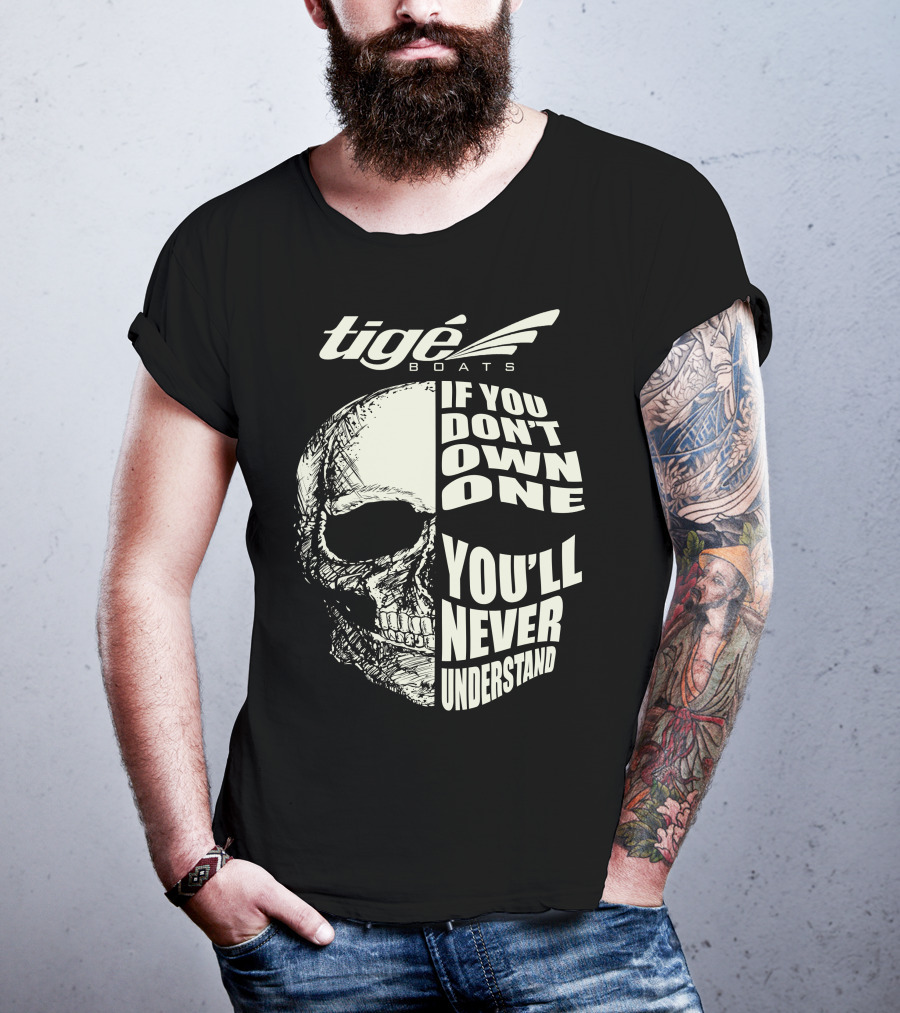 Tige Boats If You Don't Own One You'll Never Understand T-Shirt
