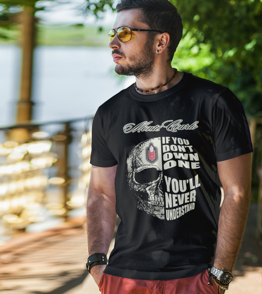 Monte Carlo If You Don't Own One You'll Never Understand T-Shirt