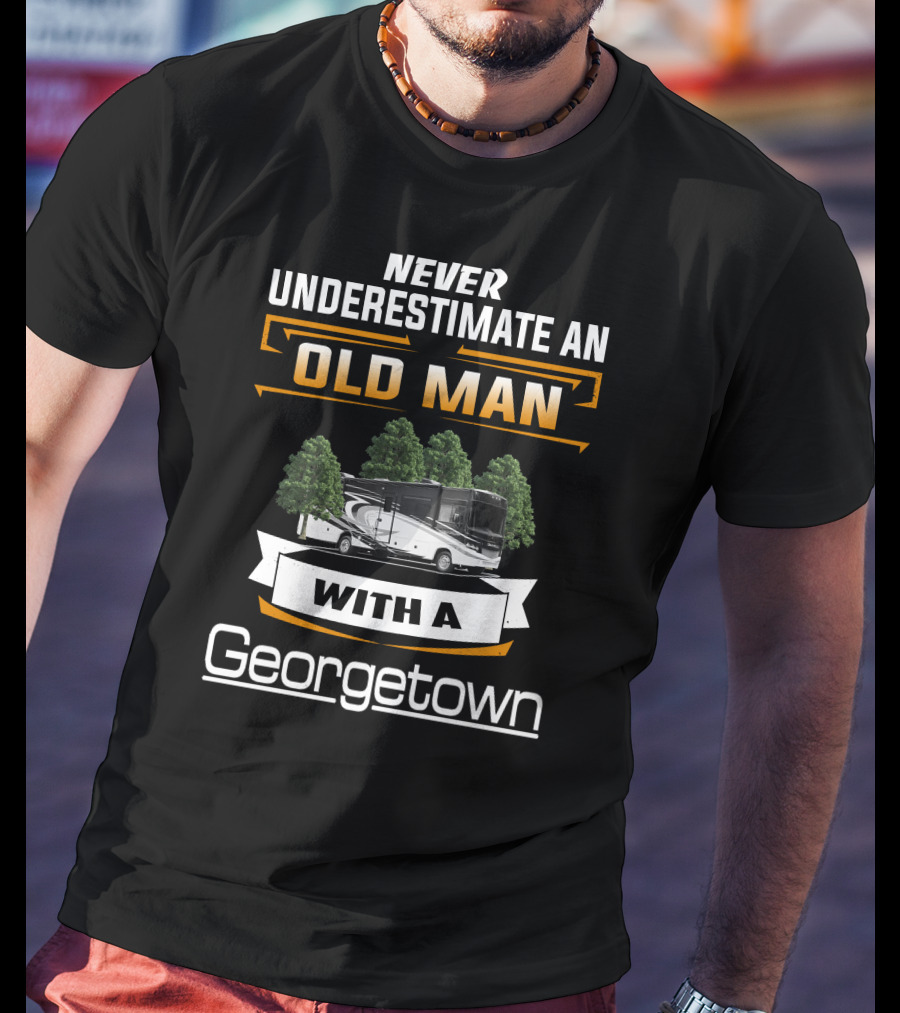 Never Underestimate An Old Man With A Forest River Georgetown T-Shirt