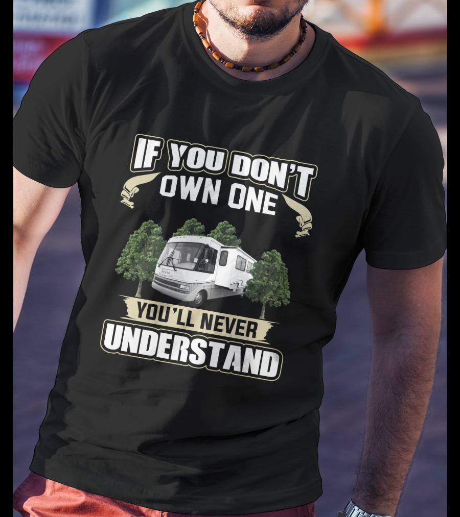 If You Don't Own One You'll Never Understand RV Forest T-Shirt