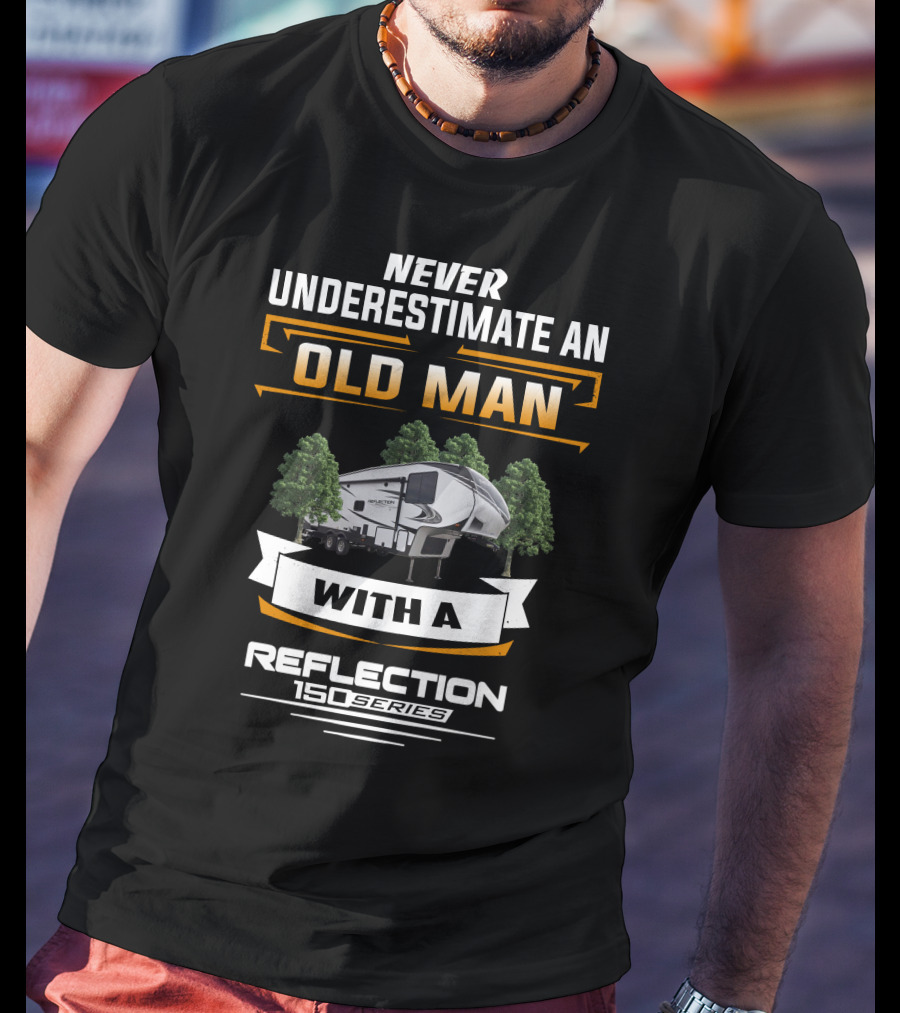Never Underestimate An Old Man With A Reflection 150 Series T-Shirt
