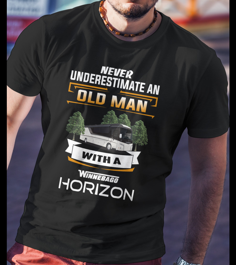 Never Underestimate An Old Man With A Winnebago Horizon T-Shirt