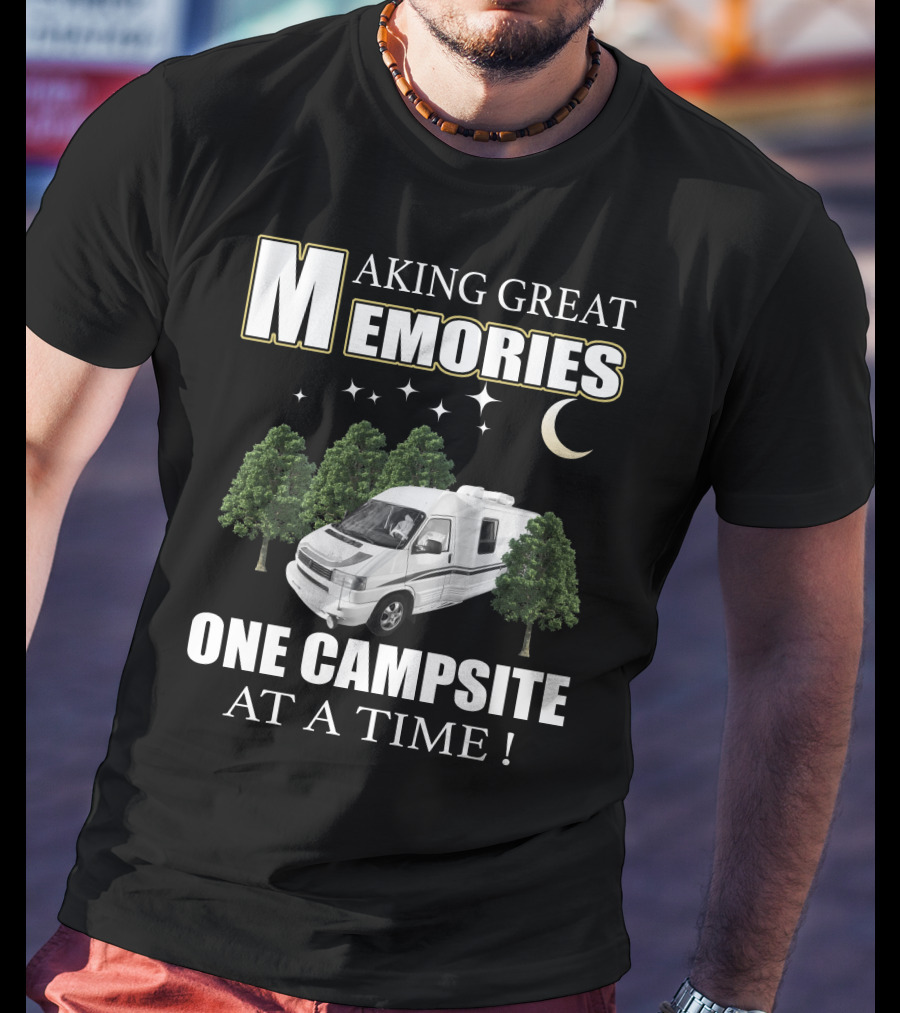 Making Great Memories One Campsite At A Time Rialta RV T-Shirt