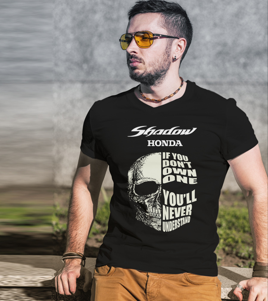 Shadow Honda If You Don't Own One You'll Never Understand T-Shirt