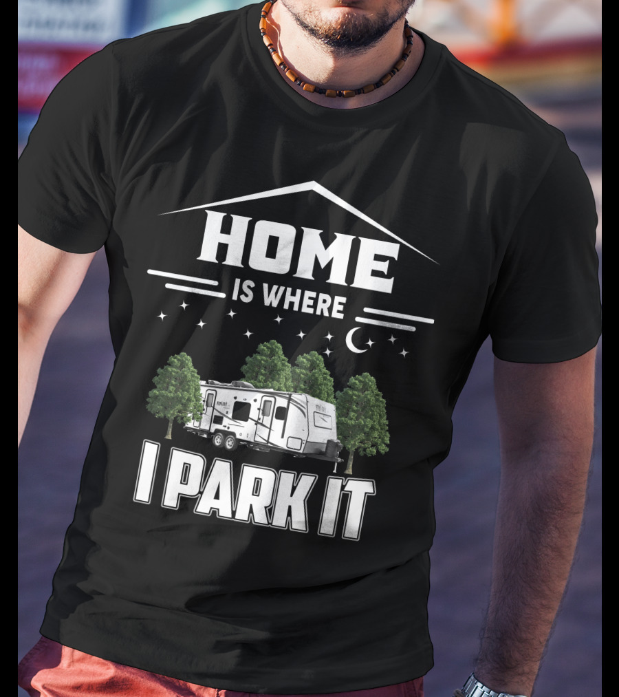 Home Is Where I Park It Rockwood 2509 T-Shirt