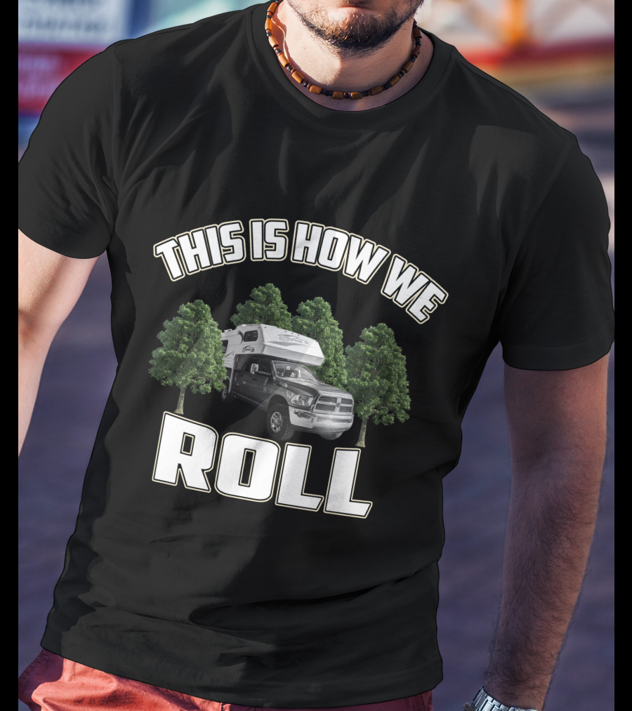 THIS IS HOW WE ROLL Bigfoot Camper T-Shirt