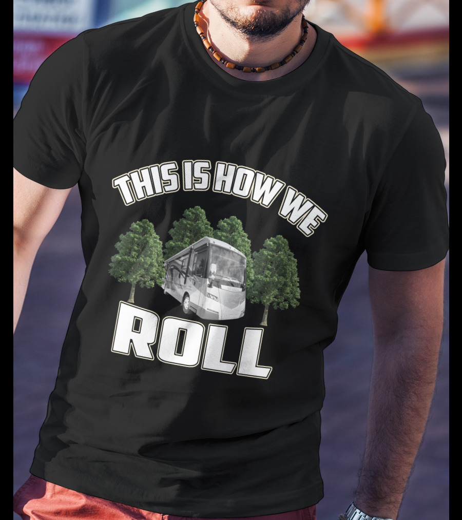 This Is How We Roll Itasca Meridian 36M T-Shirt