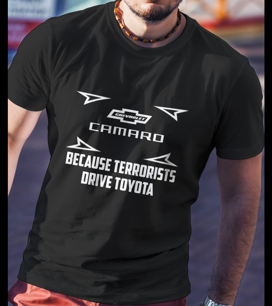 Chevrolet Camaro Because Terrorists Drive Toyota T-Shirt
