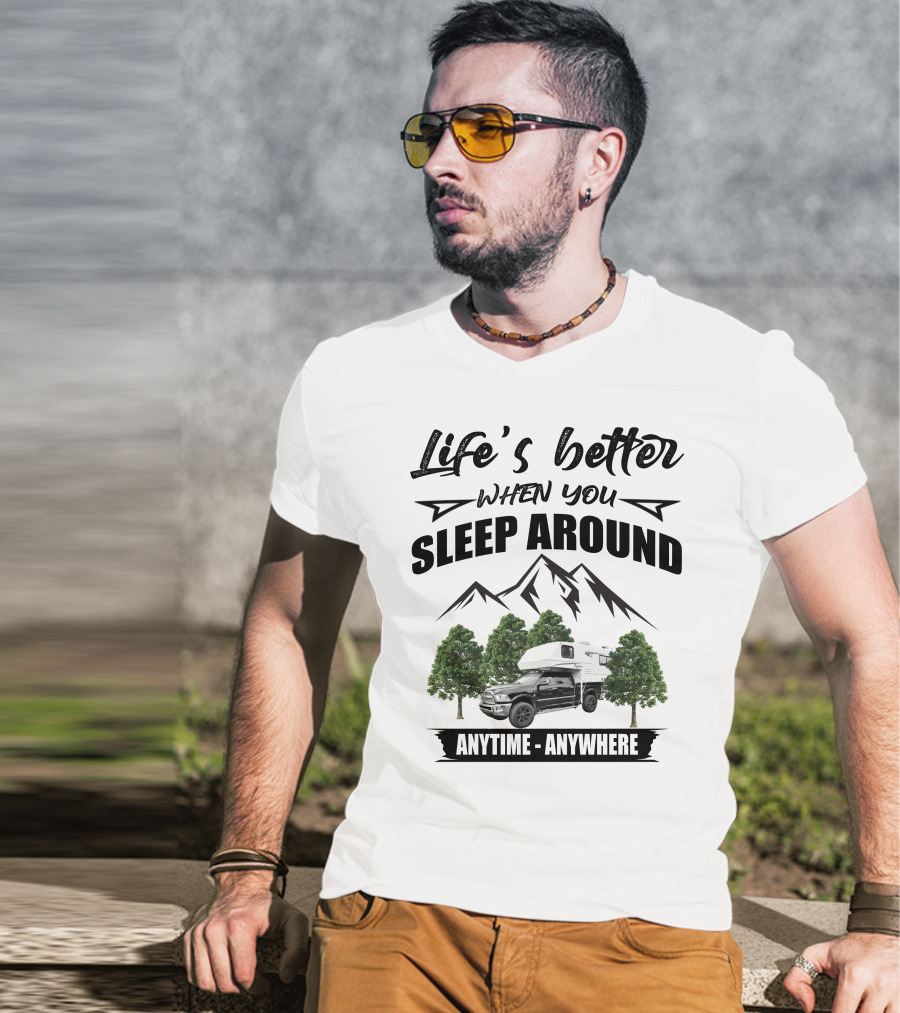 Life's Better When You Sleep Around Mountain RV Anytime Anywhere T-Shirt