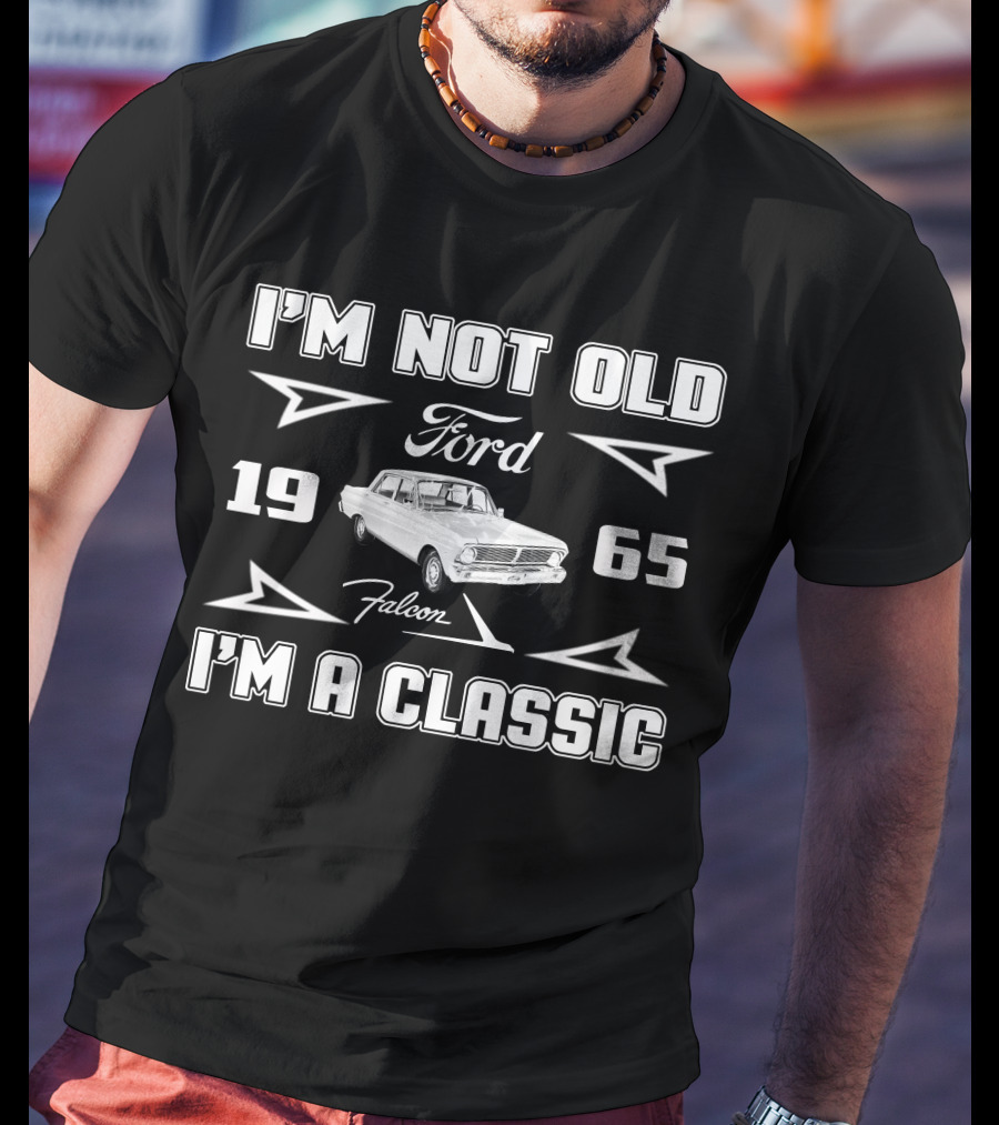 I'm Not Old I'm A Classic Ford Falcon 1965 T-Shirt