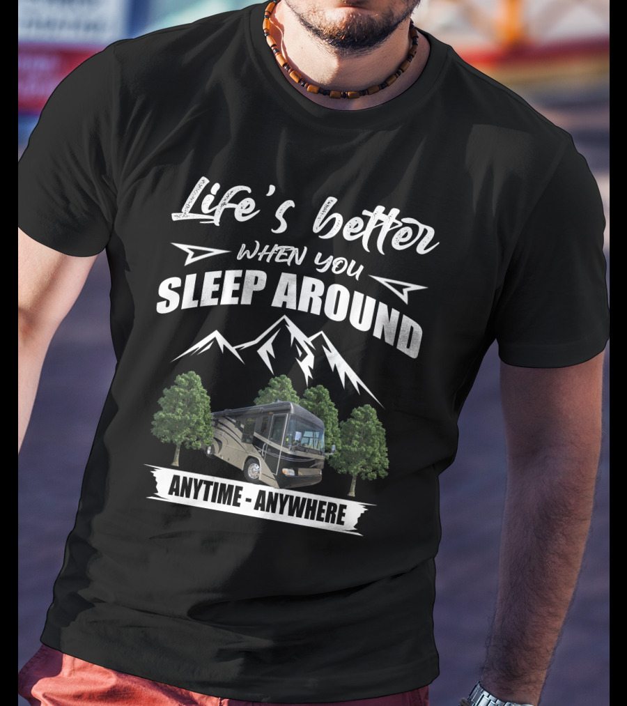 Life's Better When You Sleep Around Country Coach Allure Anytime Anywhere T-Shirt