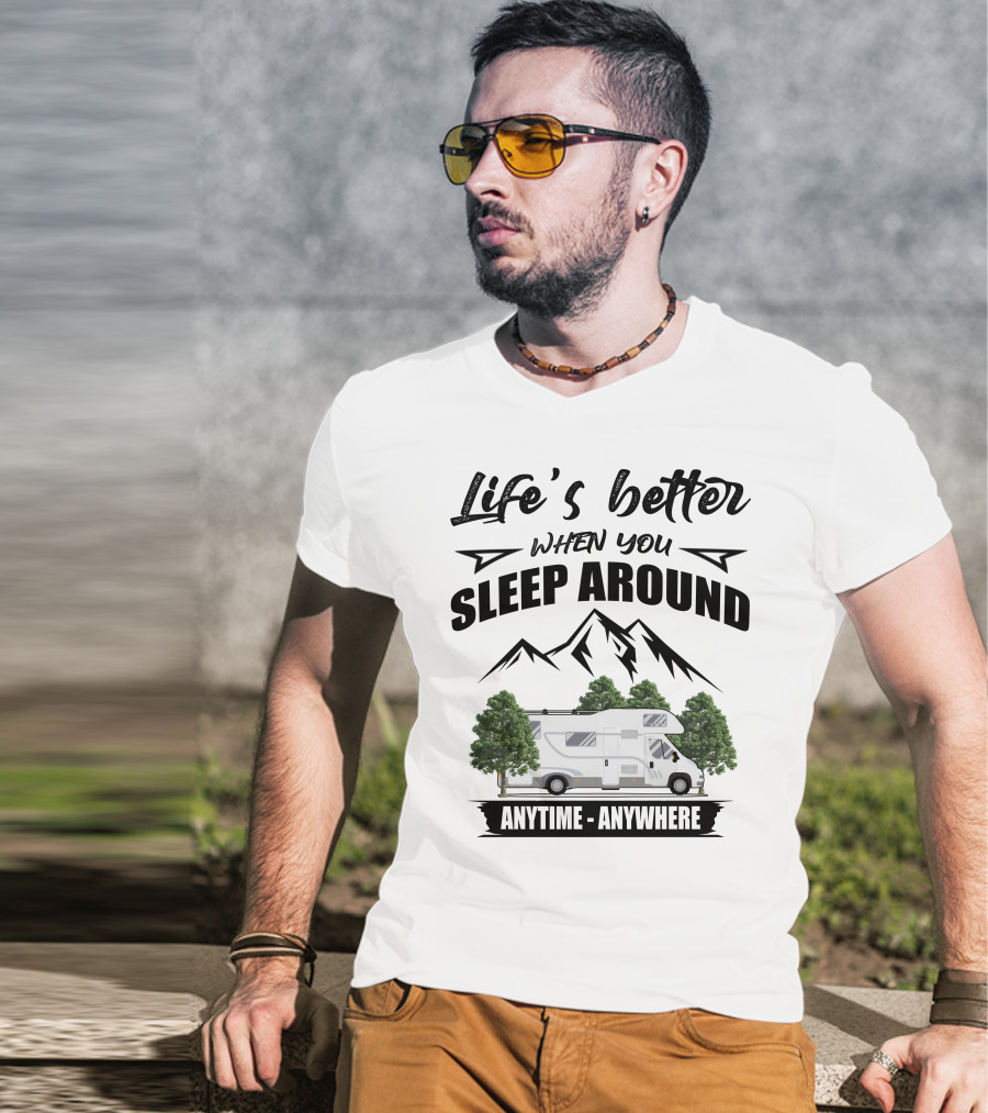 Life's Better When You Sleep Around Class C Motorhomes Anytime Anywhere T-Shirt