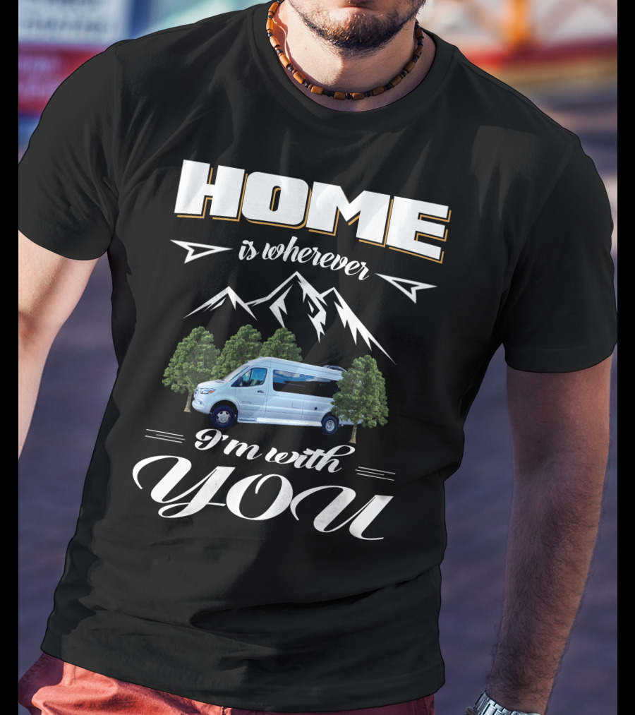 Home Is Wherever I'm With You Coachmen Galleria RV Mountains Trees T-Shirt