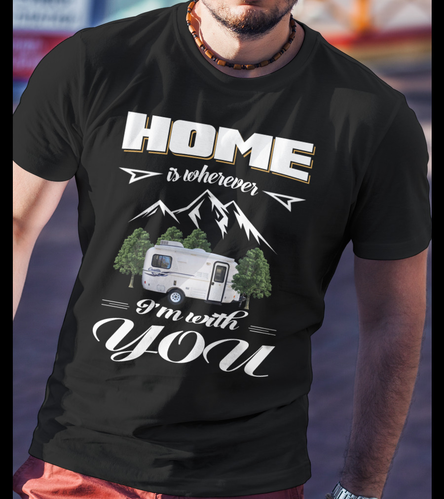Home Is Wherever I'm With You RV Mountains Forest Cadita T-Shirt