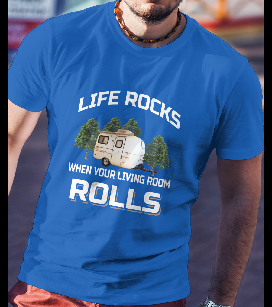 Life Rocks When Your Living Room Rolls Scamp Trailer T-Shirt
