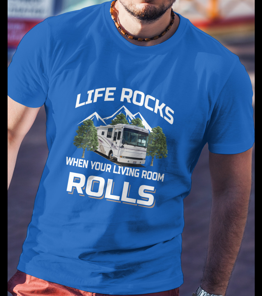 Life Rocks When Your Living Room Rolls Fleetwood Expedition T-Shirt