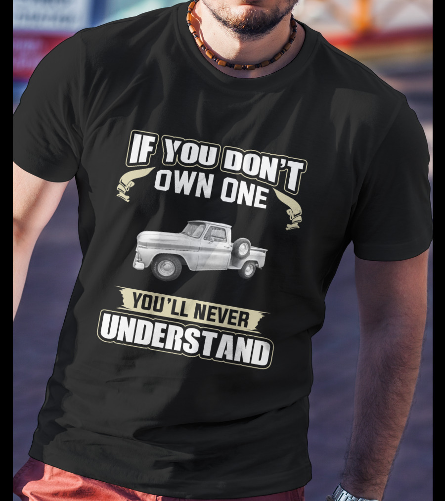 If You Don't Own One 1964 GMC You'll Never Understand T-Shirt