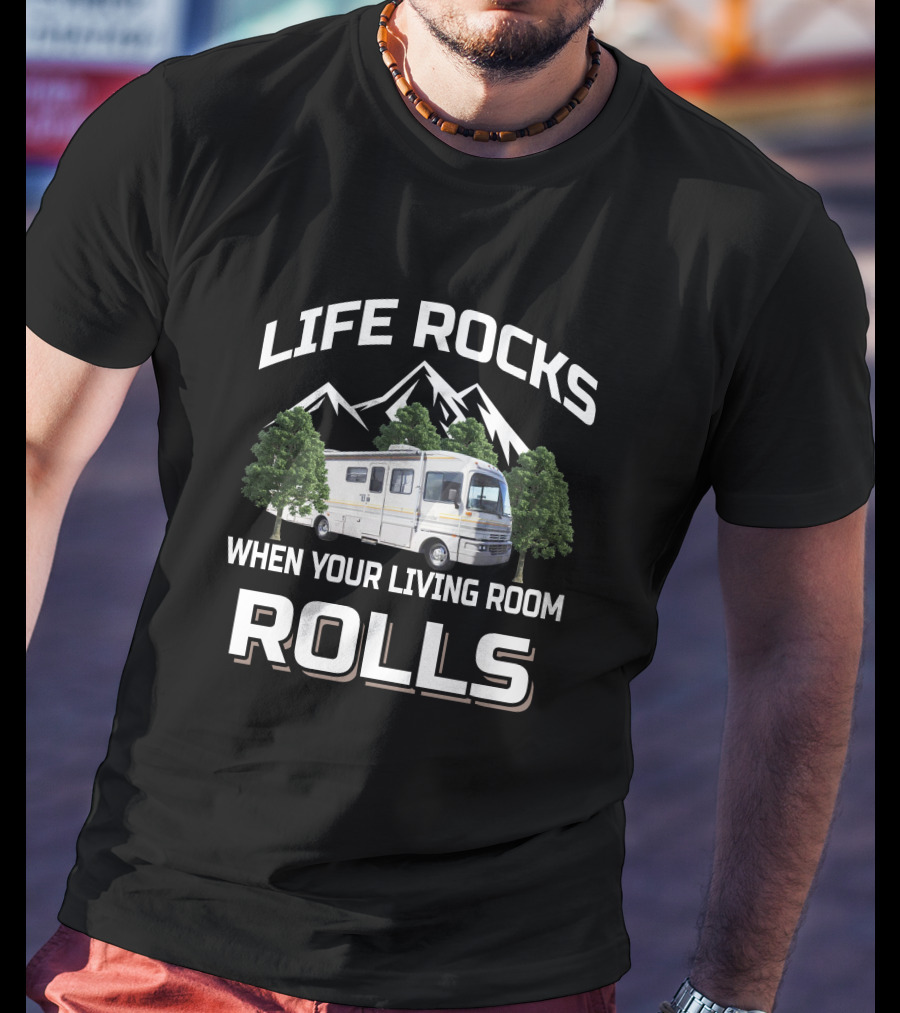 Life Rocks When Your Living Room Rolls RV Adventure Fleetwood Bounder T-Shirt
