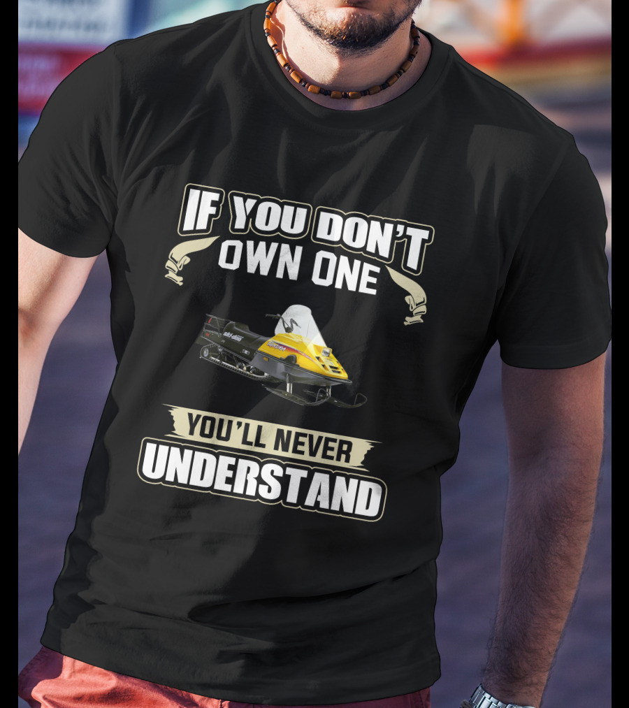 If You Don't Own One Tundra You'll Never Understand T-Shirt