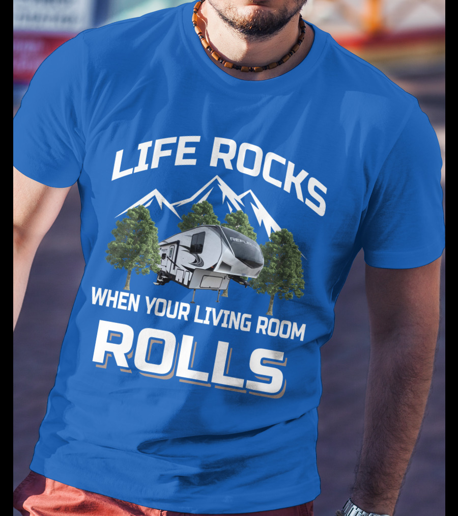 Life Rocks When Your Living Room Rolls Reflection RV T-Shirt